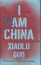I Am China by Xiaolu  Guo